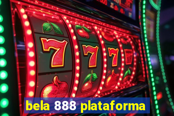 bela 888 plataforma